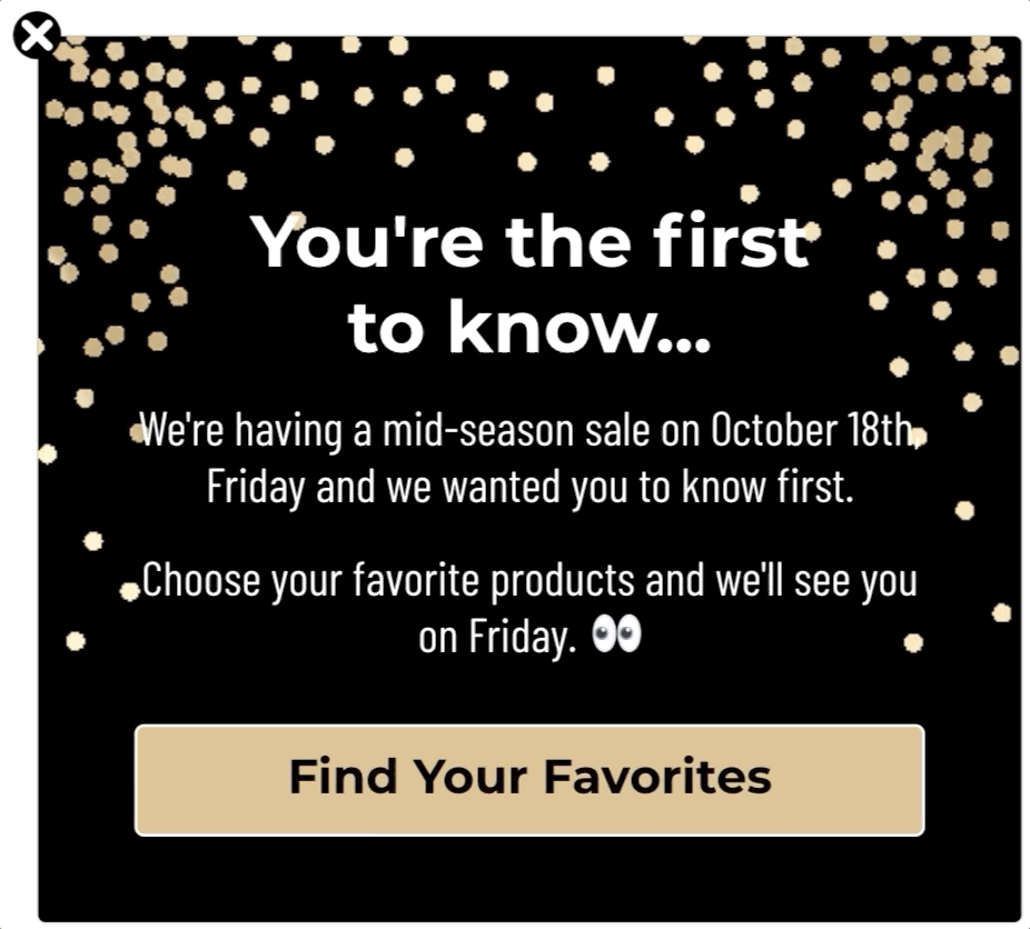 VIP early-access popup format with animated gold confetti on a black background, headline “You’re the first to know…,” mid-season sale details, and a gold “Find Your Favorites” call-to-action button.